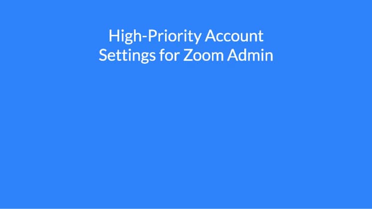 High-Priority Account Settings for Zoom Admin